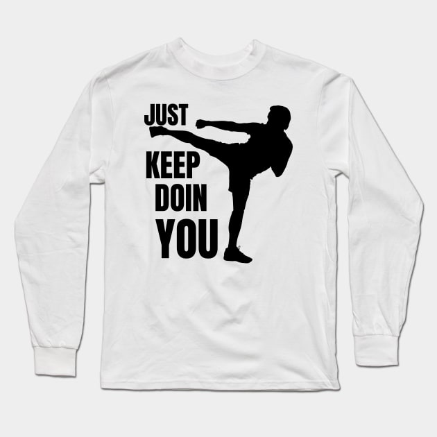 Just Keep Doin You - Kickboxer Silhouette Black Text Long Sleeve T-Shirt by Double E Design